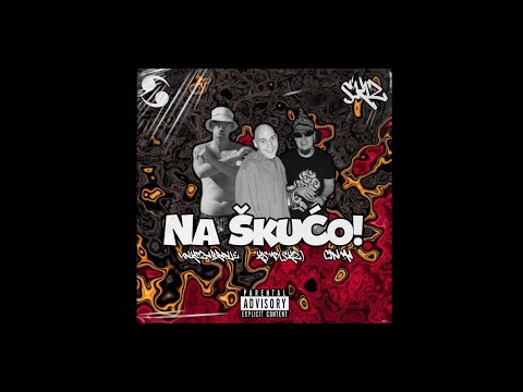 Unkozabranje x Kismo(SKIZ) x Ćinma - NA ŠKUĆO!