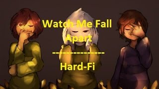Hard-Fi -  Watch Me Fall Apart - Chara, Frisk, and Asriel - Undertale AMV