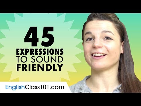 45 Useful Expressions to Sound Friendly in English