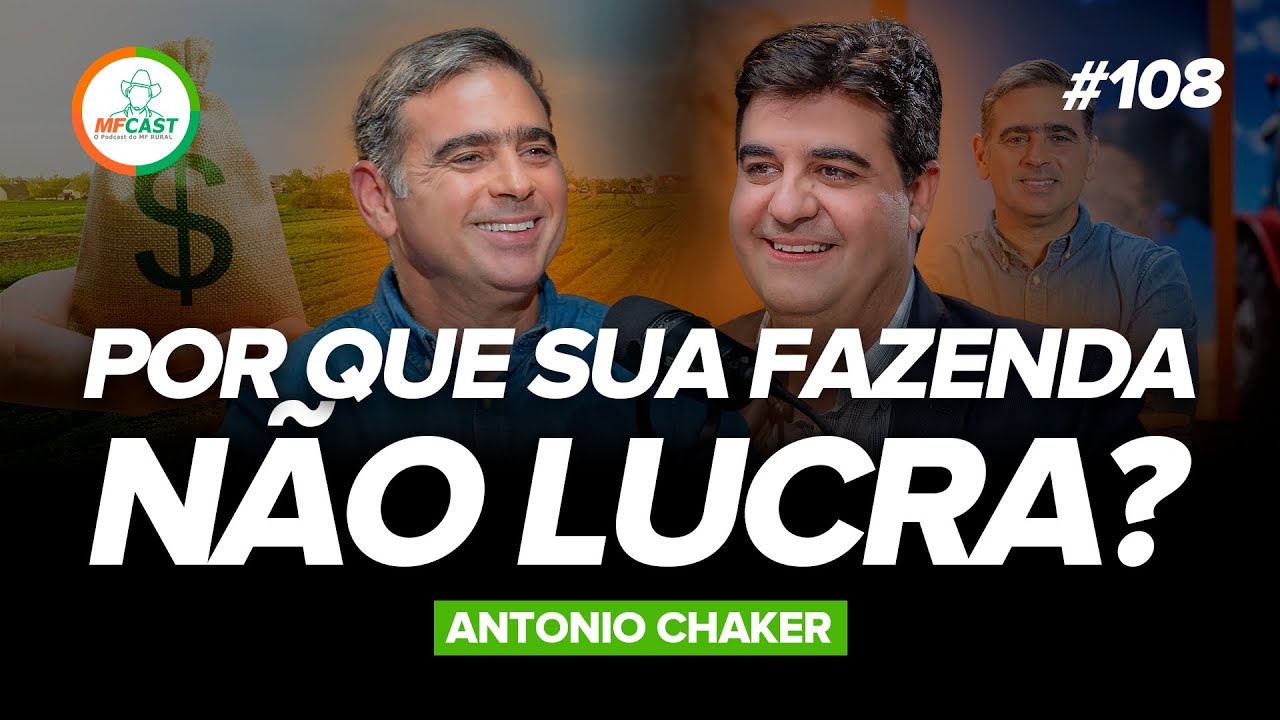 POR QUE GADO NÃO DÁ LUCRO PARA MUITOS PECUARISTAS? (Antonio Chaker) - MF Cast 108