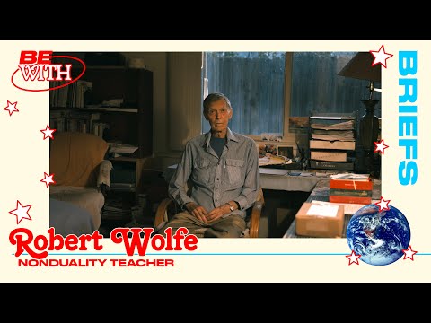 Briefs | Robert Wolfe on Nonduality and Emptiness | Be With