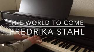 The World to Come - Fredrika Stahl - Piano Cover - BODO