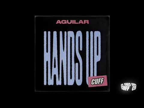 CUFF132: Aguilar - Hands Up (Original Mix) [CUFF] Official