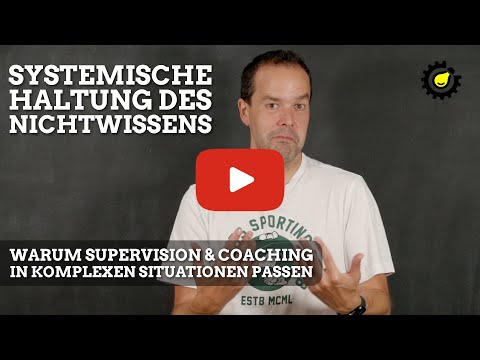 Systemische "Haltung des Nichtwissens" – warum Supervision in komplexen Situationen wirkt