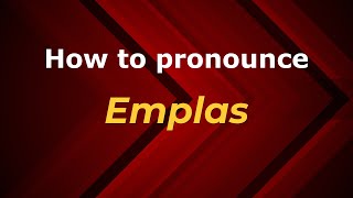 How to pronounce Emplas
