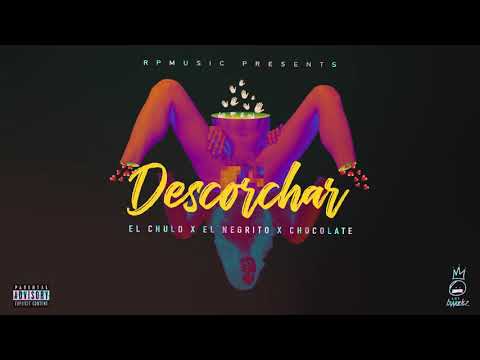 El Chulo x Chocolate x El Negrito - Descorchar (Audio Oficial)