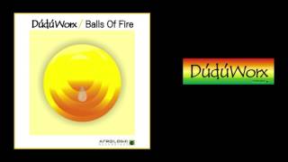 DuduWorx - Balls of Fire [FREE DL Edit!]