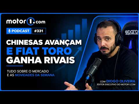 PODCAST MOTOR1 #331: CHINESAS AVANÇAM E FIAT TORO GANHA RIVAIS