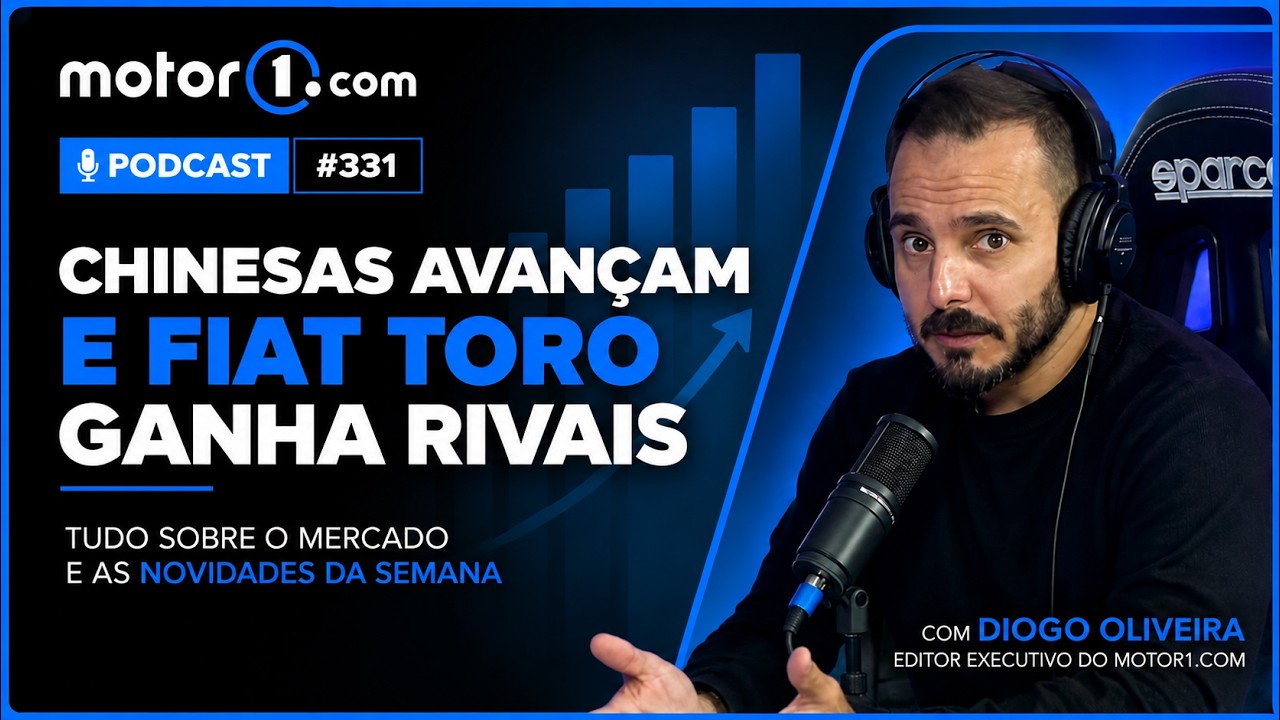 PODCAST MOTOR1 #331: CHINESAS AVANÇAM E FIAT TORO GANHA RIVAIS