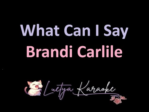 What Can I Say - Brandi Carlile