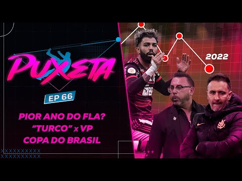 QUEM PASSA NA COPA DO BRASIL? TEMPORADA DO FLAMENGO JÁ ACABOU? VP x TURCO? – Puxeta #66
