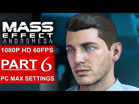 MASS EFFECT ANDROMEDA Gameplay Walkthrough Part 6 [1080p HD 60FPS PC MAX SETTINGS] - No Commentary