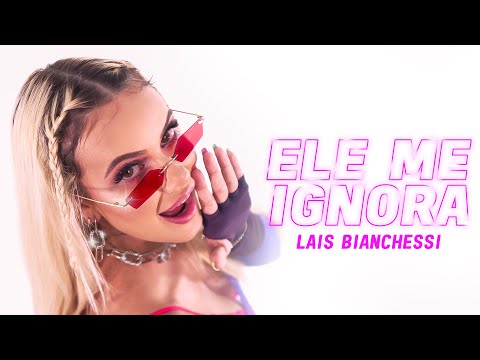 Lais Bianchessi - Ele me ignora (Clipe Oficial)