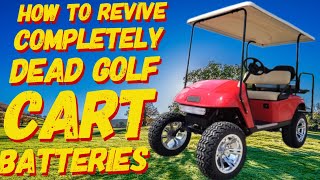 HOW TO CHARGE COMPLETELY DEAD 48 VOLT GOLF CART BATTERIES SAFELY AND EFFECTIVELY