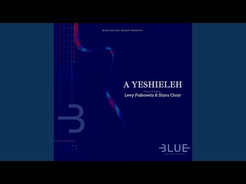 A Yeshieleh (feat. Levy Falkowitz & Shira Choir)