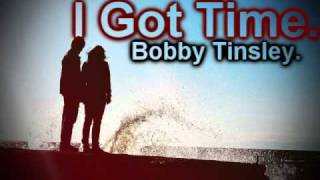 I Got Time - Bobby Tinsley.