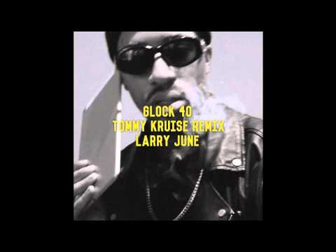 Larry June - Glock 40 [Tommy Kruise Remix]