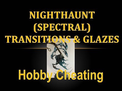Hobby Cheating 183 - How to Paint Nighthaunt Spectral Transitions & Glazes