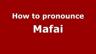 How to pronounce Mafai