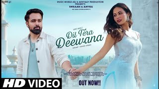 Dil Tera Deewana | New Romantic Hindi Song | Emraan & Amyra | HD Video | Latest Love Song