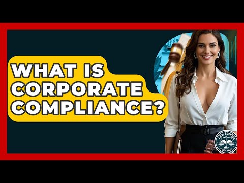 What Is Corporate Compliance? - Law School Prep Hub