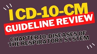 ICD-10-CM Guideline Review: Chapter 10 Diseases of the Respiratory System