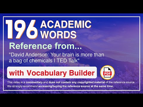 196 Academic Words Ref from "David Anderson: Your brain is more than a bag of chemicals | TED Talk"