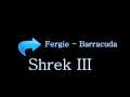 Fergie - Barracuda (Shrek III) 