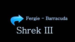 Fergie - Barracuda (Shrek III)