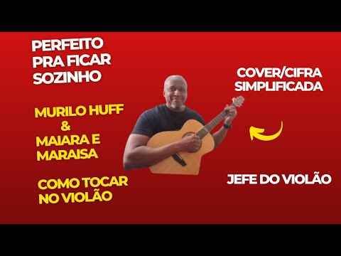 Perfeito Pra Ficar Sozinho (part. Maiara E Maraísa) - Murilo Huff