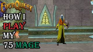 How I Play My Level 75 Mage - Everquest Guide