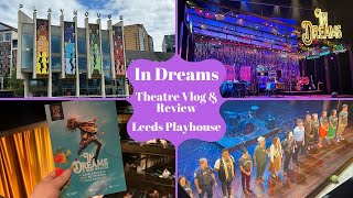 In Dreams - Leeds Playhouse - Theatre Vlog &amp; Review Including Curtain Call