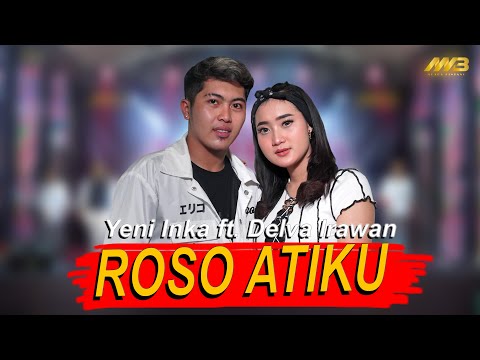 YENI INKA FT DELVA IRAWAN - ROSO ATIKU ( Official Music Video ) Ft. NEW ARISTA