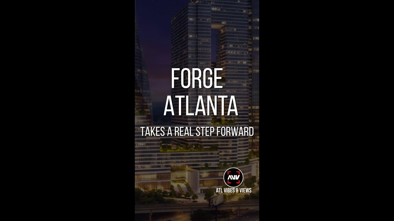 Forge Atlanta Clears Major Hurdle | What Comes Next for Downtown