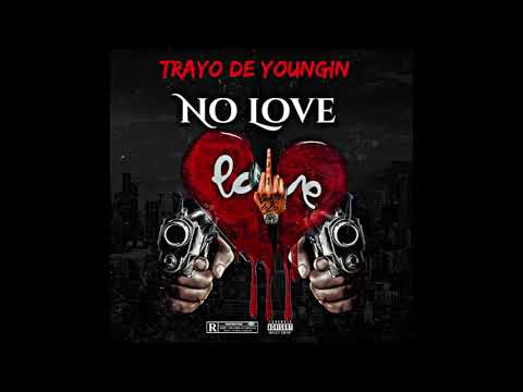 TrayoDeYoungin - No Love (Official Audio)