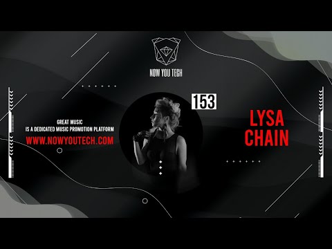 Now You Tech Guest Mix Series #153 Lysa Chain  |  Techno