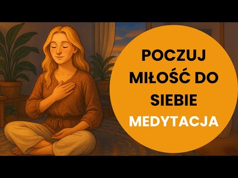 Pokochaj siebie od nowa (Medytacja Miłości i Samoakceptacji)