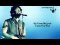 Tumse Bhi Zyada (Lyrics) - Arijit Singh | Pritam | Irshad Kamil & Ashish Pandit