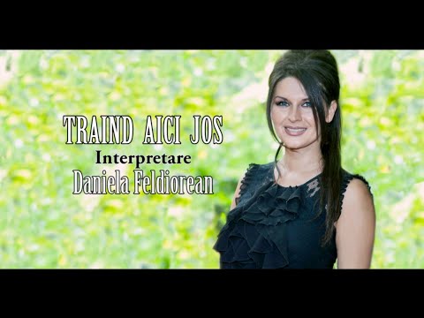 Daniela Feldiorean - TRAIND AICI JOS/ WHERE COULD I GO