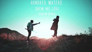 Hundred Waters - “Show Me Love” (Carvin Remix)
