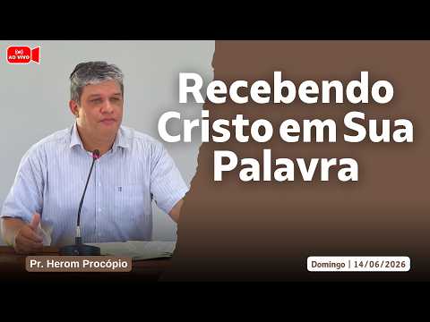 Recebendo Cristo em Sua Palavra | Pr. Herom Procópio