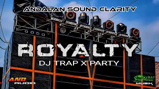 Download lagu DJ ROYALTY ANDALAN SOUND CLARITY STYLE TRAP X PARTY - AND AUDIO - OBAT NGAMUK MUSIK mp3