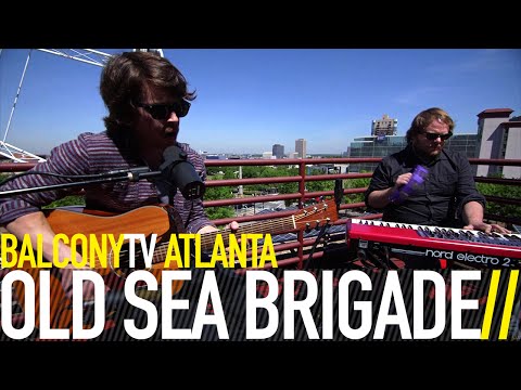 OLD SEA BRIGADE - BETTER DAYS (BalconyTV)