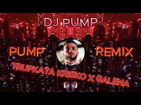 TRUPKATA KRISKO X GALENA REMIX (PUMP REMIX)