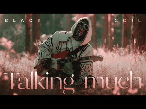 Black Soil - Talking much