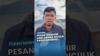 Pesan Terakhir Andi Angga Prasadewa Sebelum Diculik Pasukan Israel: Tolong Pemerintah Bebaskan Kami