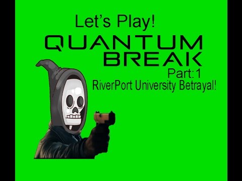 Let's Play! Quantum Break Part:1 (RiverPort University experiment!, Time powers!)