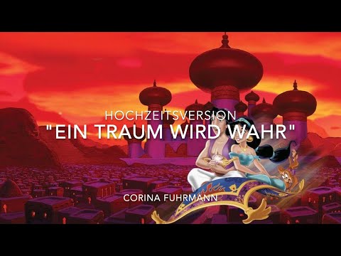 "Ein Traum wird wahr" (Hochzeitsversion) aus Disneys Aladdin - Corina Fuhrmann