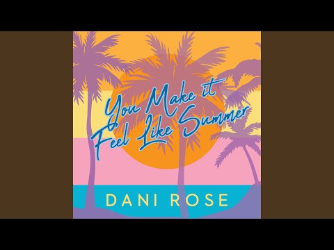 You Make It Feel Like Summer