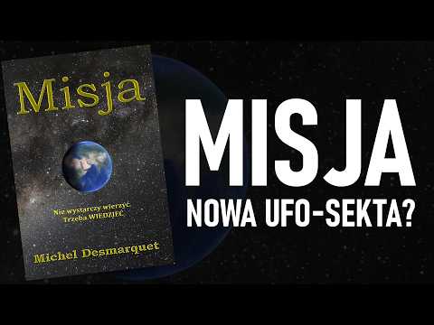 "Misja" Michela Desmarquet - analiza krytyczna i sceptyczna, BEZ ZNIECZULENIA